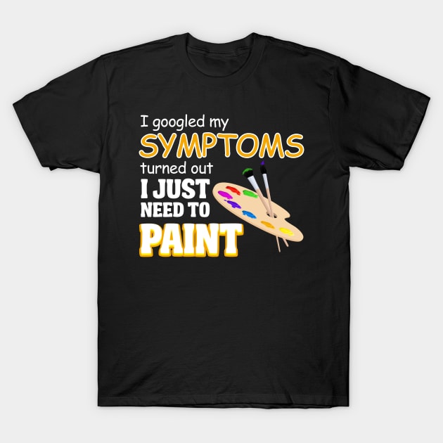 I googled my symptoms turned out i just need to  paint T-Shirt by KittleAmandass